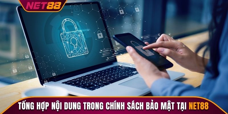 Tổng hợp nội dung trong chính sách bảo mật tại Net88