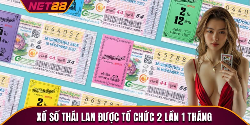 Xổ số Thái Lan được tổ chức 2 lần 1 tháng